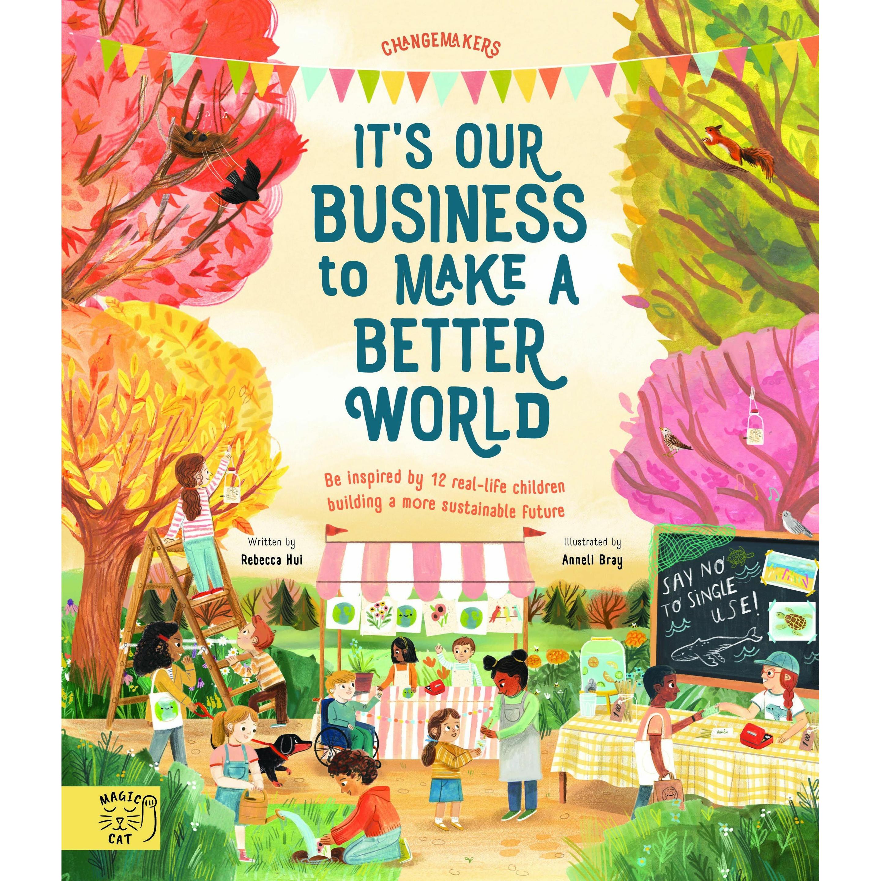 Thumbnail - It's our Business to make a Better World, Kinderbücher von Rebecca Hui, Anneli Bray