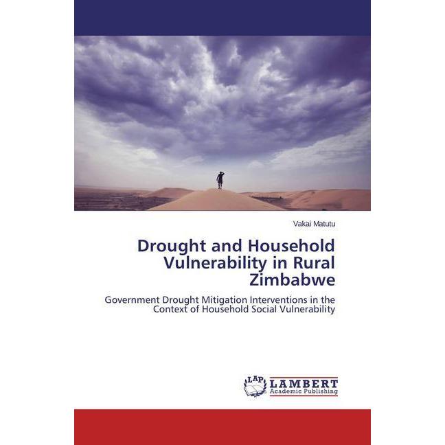 Drought and Household Vulnerability in Rural Zimbabwe, Fachbücher von Vakai Matutu