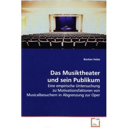 Das Musiktheater und sein Publikum, Fachbücher von Bastian Holze