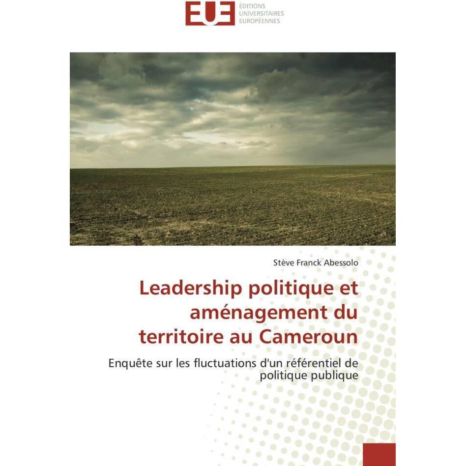 Leadership politique et aménagement du territoire au Cameroun, Fachbücher von Stève Fr. Abessolo