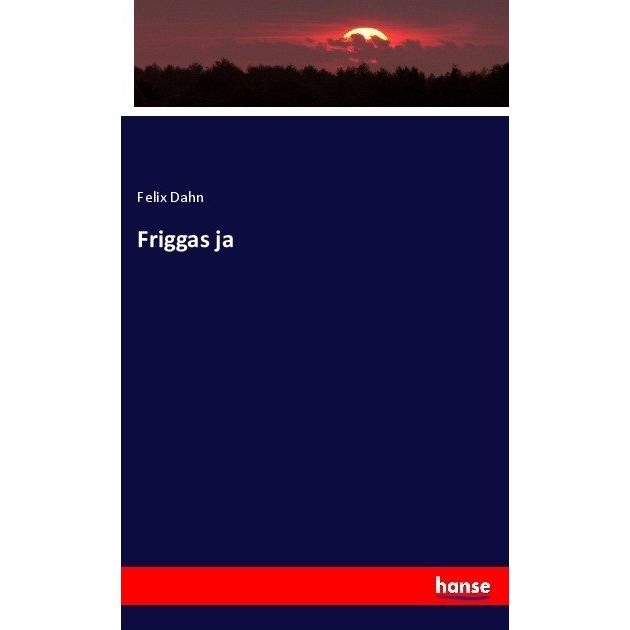 Friggas ja, Fachbücher von Felix Dahn