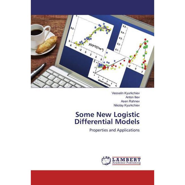 Some New Logistic Differential Models, Fachbücher von Anton Iliev, Asen Rahnev, Nikolay Kyurkchiev, Vesselin Kyurkchiev