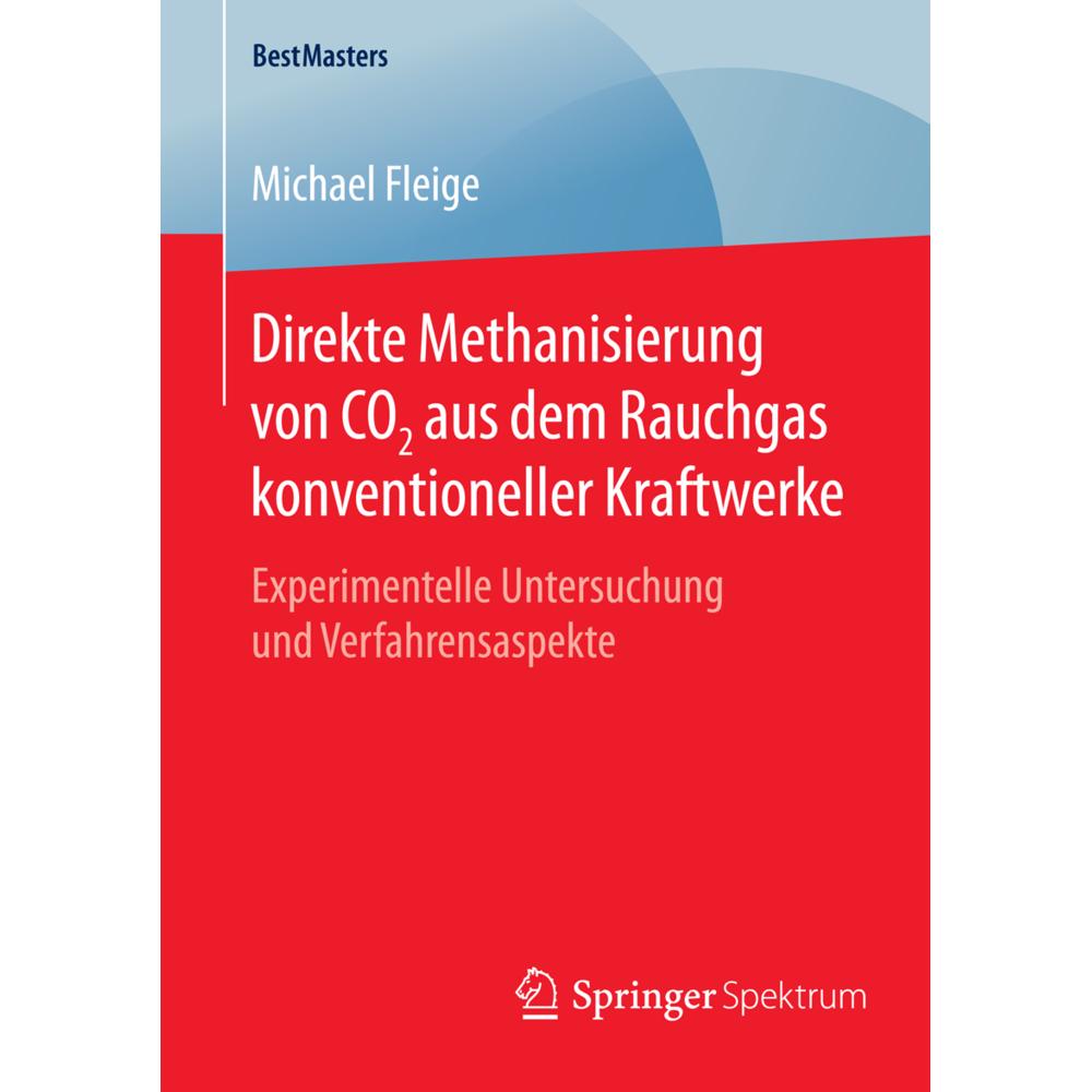 Direkte Methanisierung von CO2 aus dem Rauchgas konventioneller Kraftwerke, Fachbücher von Michael Fleige