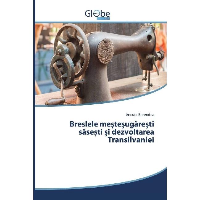 Breslele me te ugare ti sase ti i dezvoltarea Transilvaniei, Fachbücher von Ancu a Berendea