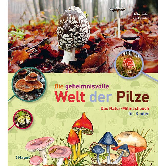 Die geheimnisvolle Welt der Pilze, Kinderbücher von Rita Lüder