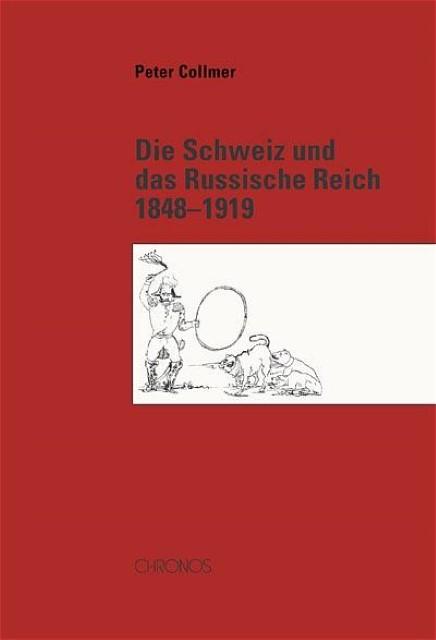 Produktbild Die Schweiz und das Russische Reich 18481919 (Deutsch, Peter Collmer, 2004)