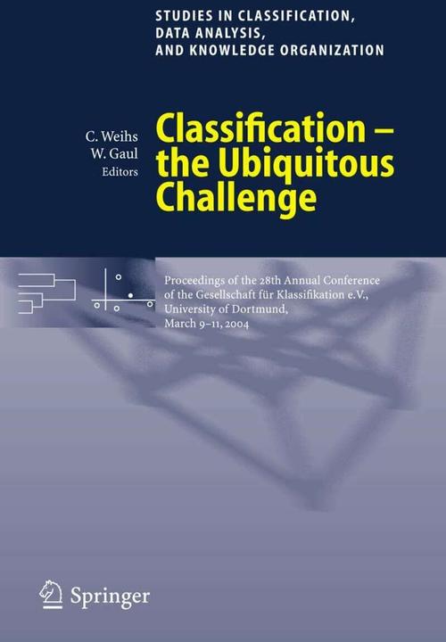 Classification - the Ubiquitous Challenge (Englisch, Claus Weihs, Wolfgang A. Gaul, 2005)