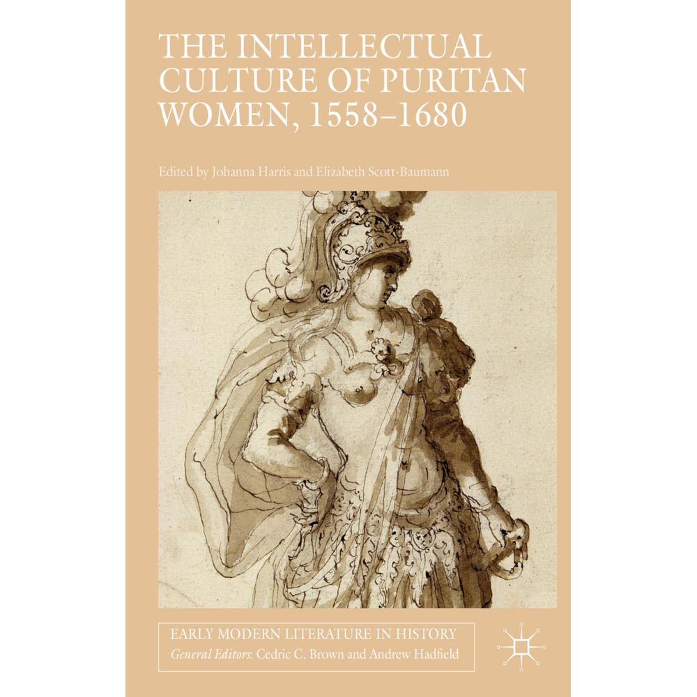 The Intellectual Culture of Puritan Women, 1558-1680, Fachbücher von Elizabeth Scott-Baumann