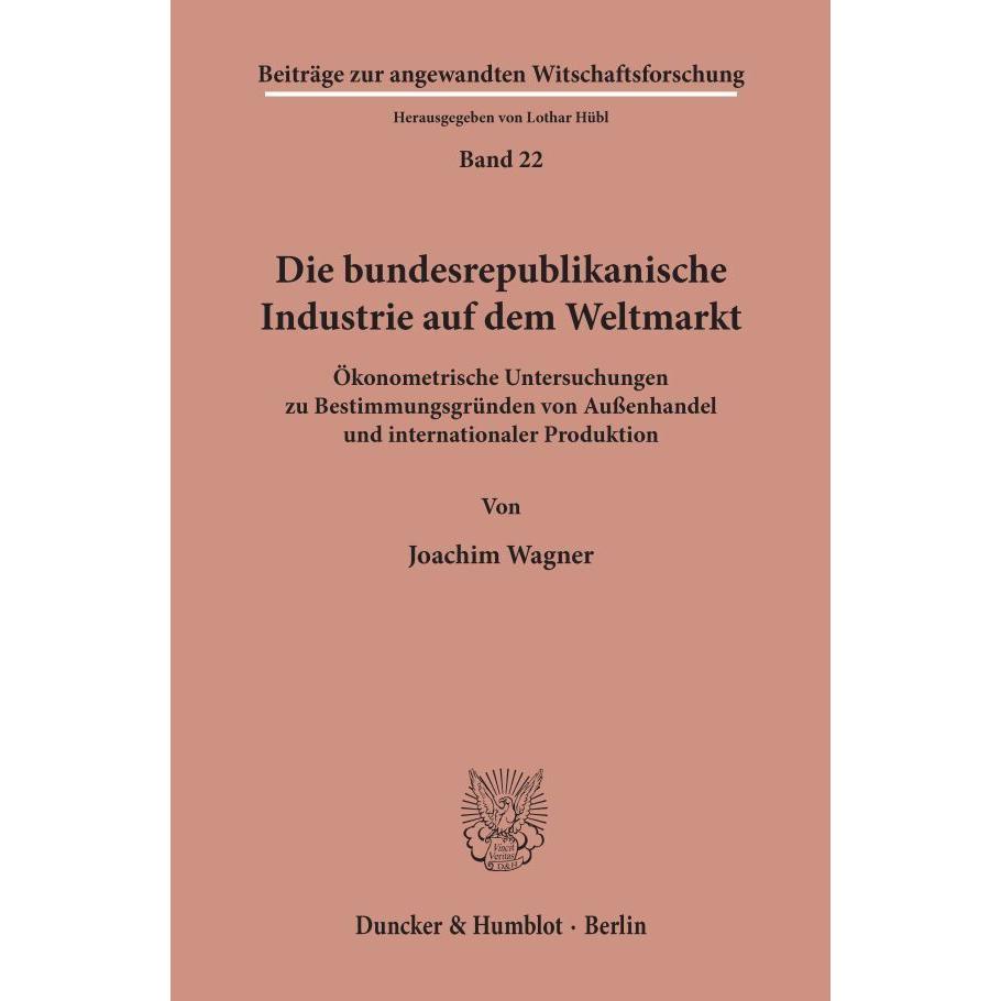 Die bundesrepublikanische Industrie auf dem Weltmarkt., Fachbücher von Joachim Wagner