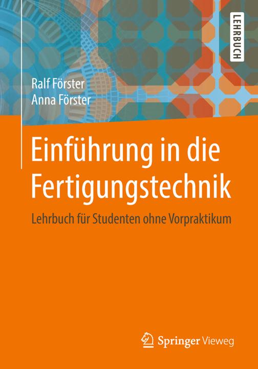 Produktbild Einführung in die Fertigungstechnik (Deutsch, Anna Förster, Ralf Förster, 2018)