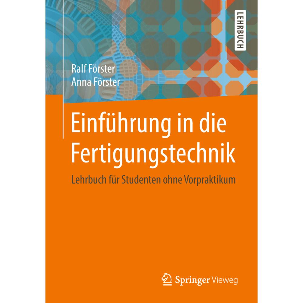 Einführung in die Fertigungstechnik, Fachbücher von Anna Förster, Ralf Förster