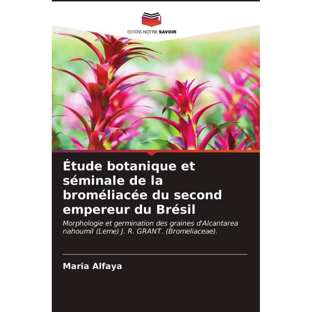 Étude botanique et séminale de la broméliacée du second empereur du Brésil, Fachbücher von Maria Alfaya