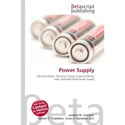 Power Supply, Fachbücher von Lambert M. Surhone, Susan F. Marseken, Miriam T. Timpledon