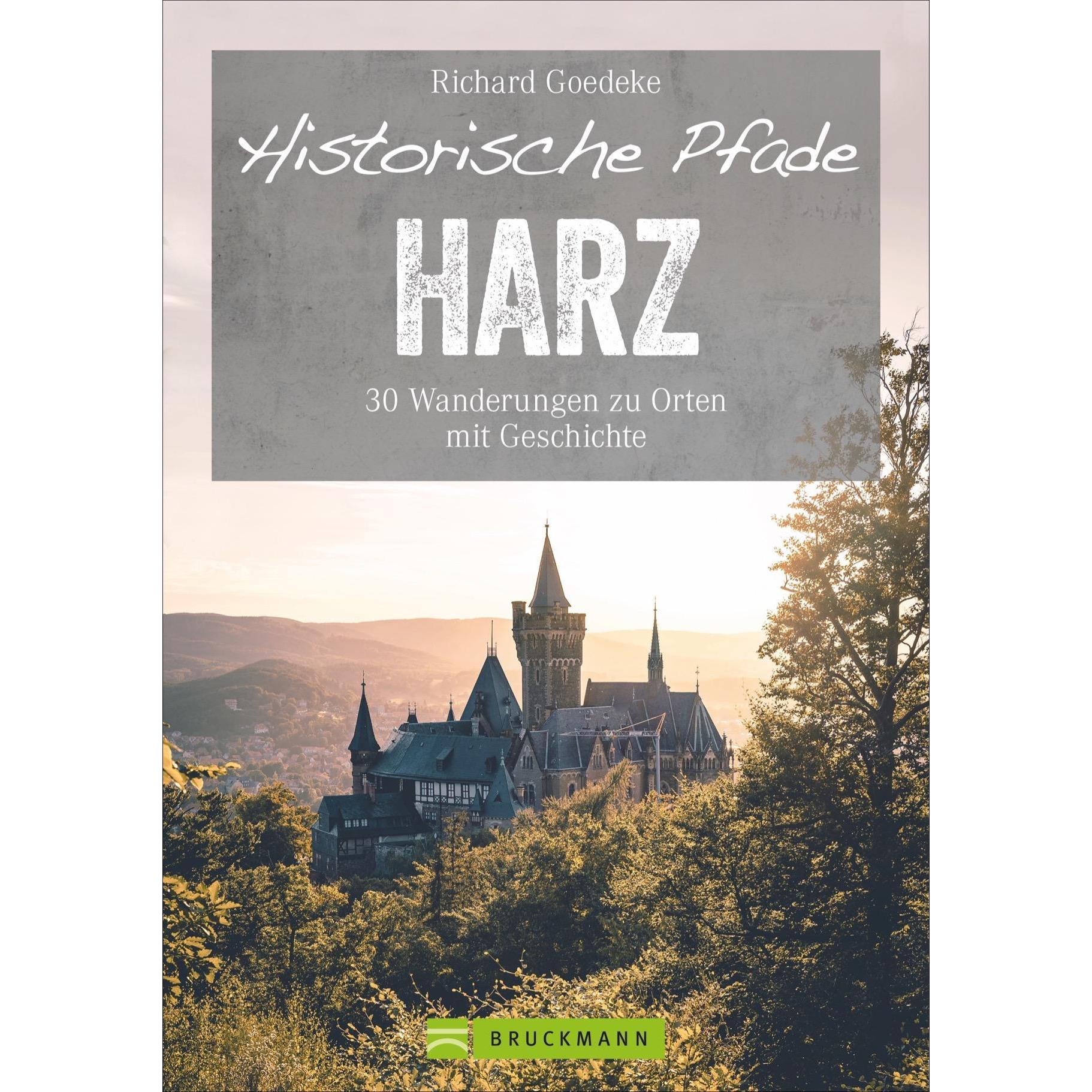 Historische Pfade Harz, Ratgeber von Richard Goedeke