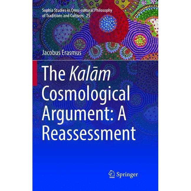 The Kalam Cosmological Argument: A Reassessment, Fachbücher von Jacobus Erasmus