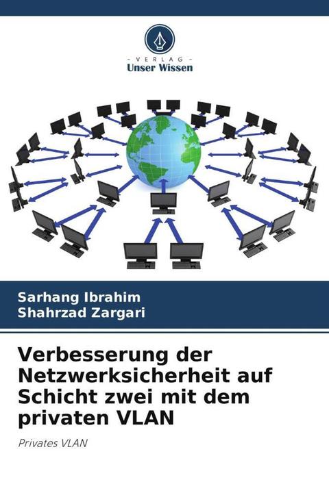 Actual product image Verbesserung der Netzwerksicherheit auf Schicht zwei mit dem privaten VLAN (Sarhang Ibrahim, Shahrzad Zargari, 2023)