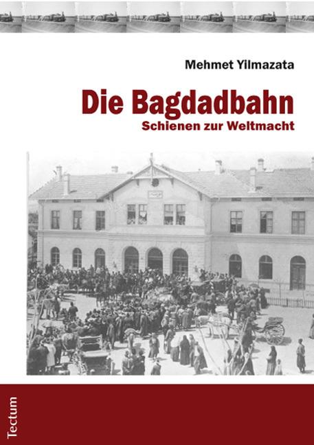 Produktbild Die Bagdadbahn (Mehmet Yilmazata, 2013)