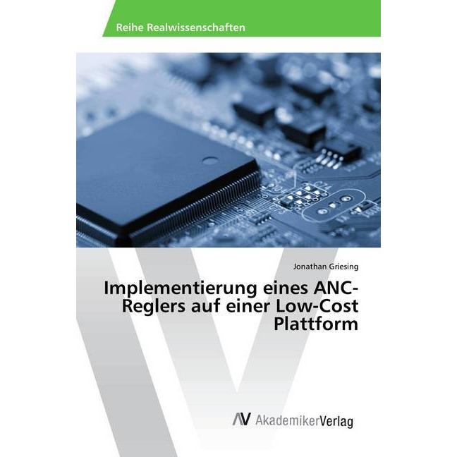 Implementierung eines ANC-Reglers auf einer Low-Cost Plattform, Fachbücher von Jonathan Griesing