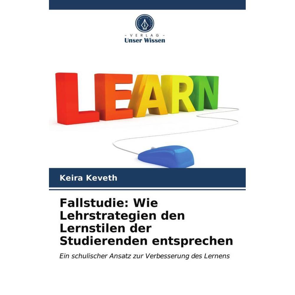 Fallstudie: Wie Lehrstrategien den Lernstilen der Studierenden entsprechen, Fachbücher von Keira Keveth
