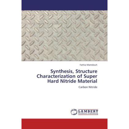 Synthesis, Structure Characterization of Super Hard Nitride Material, Fachbücher