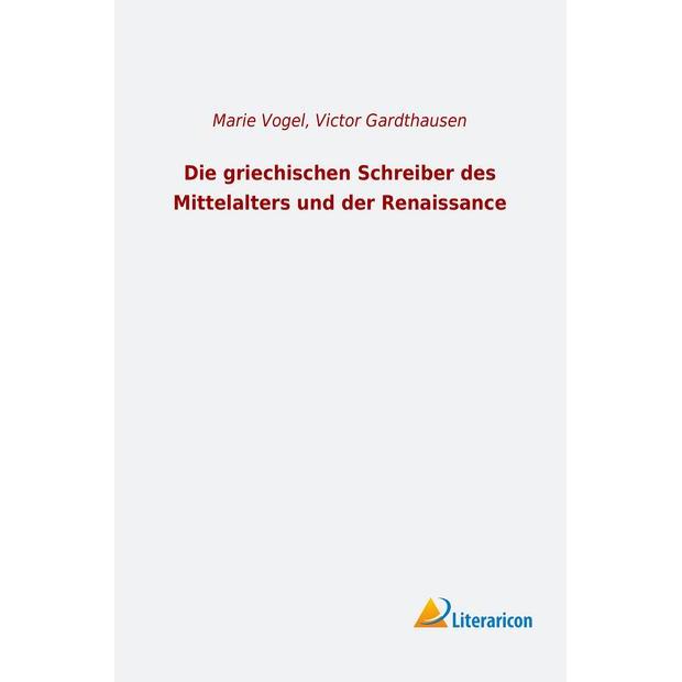 Die griechischen Schreiber des Mittelalters und der Renaissance, Fachbücher von Victor Gardthausen