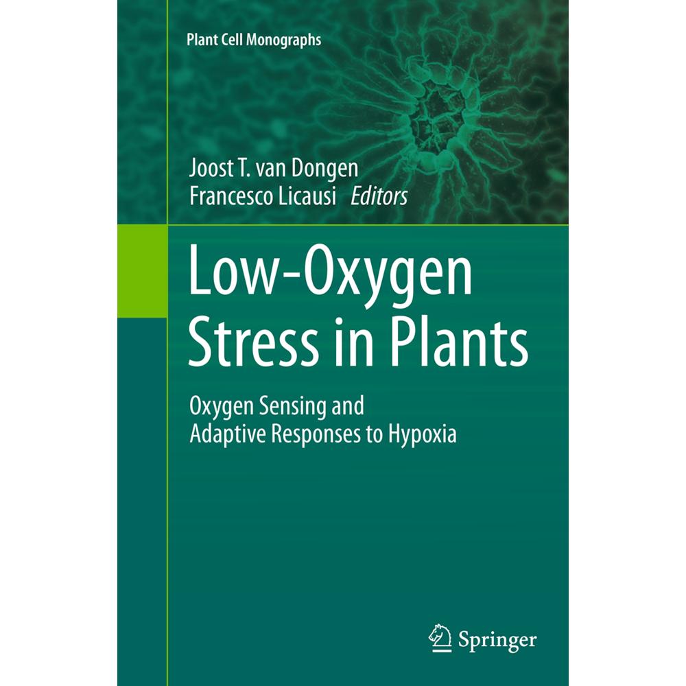 Low-Oxygen Stress in Plants, Fachbücher von Joost T van Dongen, Francesco Licausi