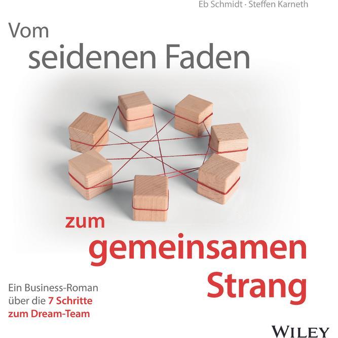 Vom seidenen Faden zum gemeinsamen Strang: Ein Business-Roman über die 7 Schritte zum Dre, Hörbücher von Eberhard Schmid...