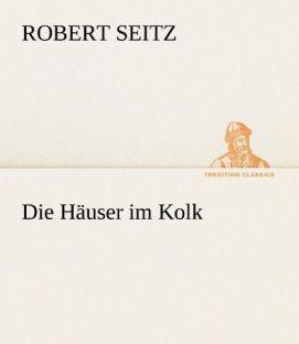 Produktbild Die Häuser im Kolk (Deutsch, Robert Seitz, 2012)