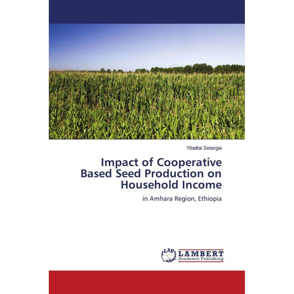 Impact of Cooperative Based Seed Production on Household Income, Fachbücher von Yibeltal Setargie
