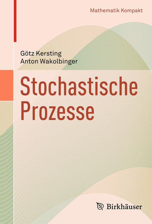 Produktbild Stochastische Prozesse (Deutsch, Anton Wakolbinger, Götz Kersting, 2015)