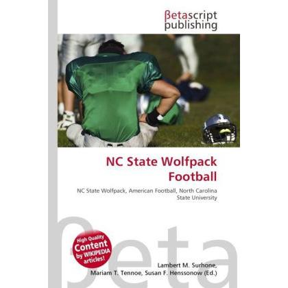 NC State Wolfpack Football, Ratgeber von Lambert M. Surhone, Miriam T. Timpledon, Susan F. Marseken
