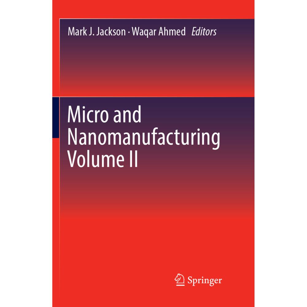 Micro and Nanomanufacturing Volume II, Fachbücher von Waqar Ahmed, Mark J. Jackson