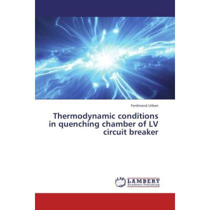 Thermodynamic conditions in quenching chamber of LV circuit breaker, Fachbücher