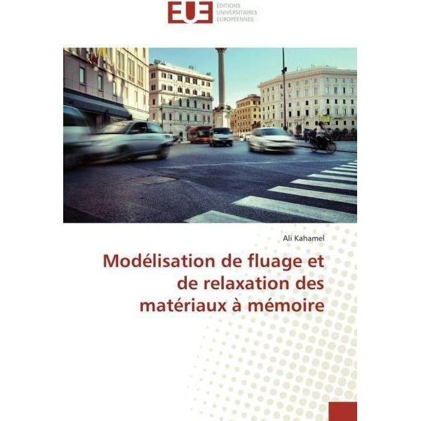 Modélisation de fluage et de relaxation des matériaux à mémoire, Fachbücher von Ali Kahamel