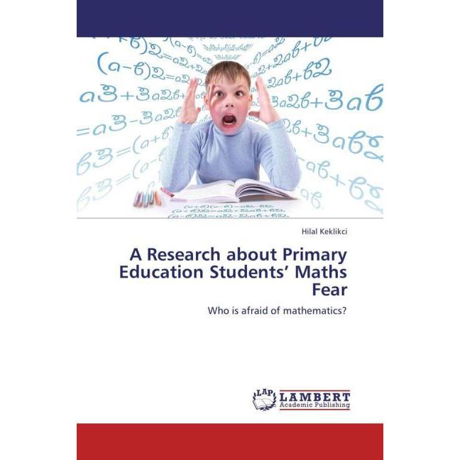 A Research about Primary Education Students Maths Fear, Fachbücher