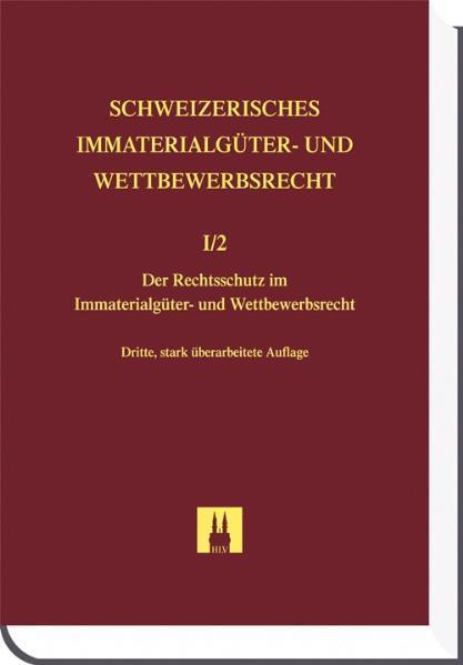 Produktbild Der Rechtsschutz im Immaterialgüter- und Wettbewerbsrecht (Deutsch, 2011)