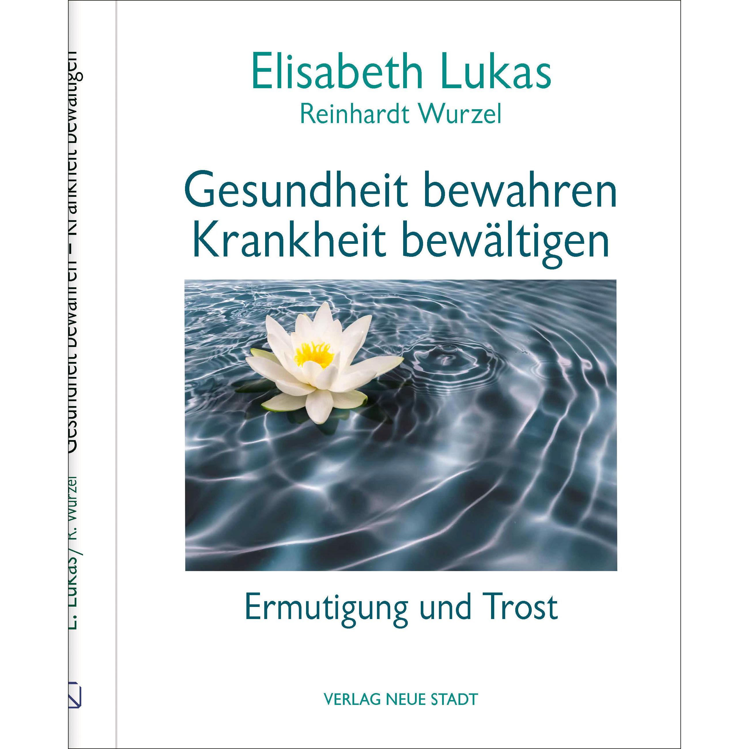Gesundheit bewahren - Krankheit bewältigen, Ratgeber von Elisabeth Lukas, Reinhardt Wurzel
