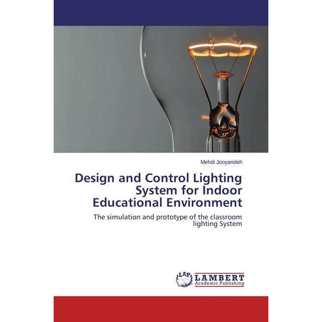 Design and Control Lighting System for Indoor Educational Environment, Fachbücher