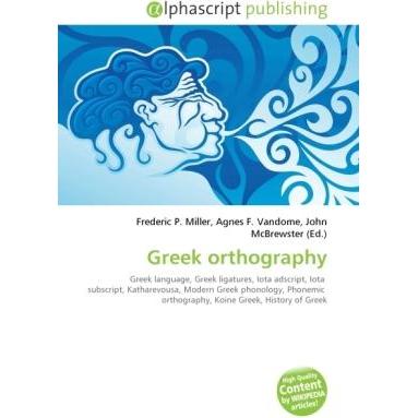 Greek orthography, Fachbücher von Agnes F. Vandome, Frederic P. Miller, John McBrewster