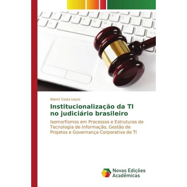 Institucionalização da TI no judiciário brasileiro, Fachbücher von Alamir Costa Louro