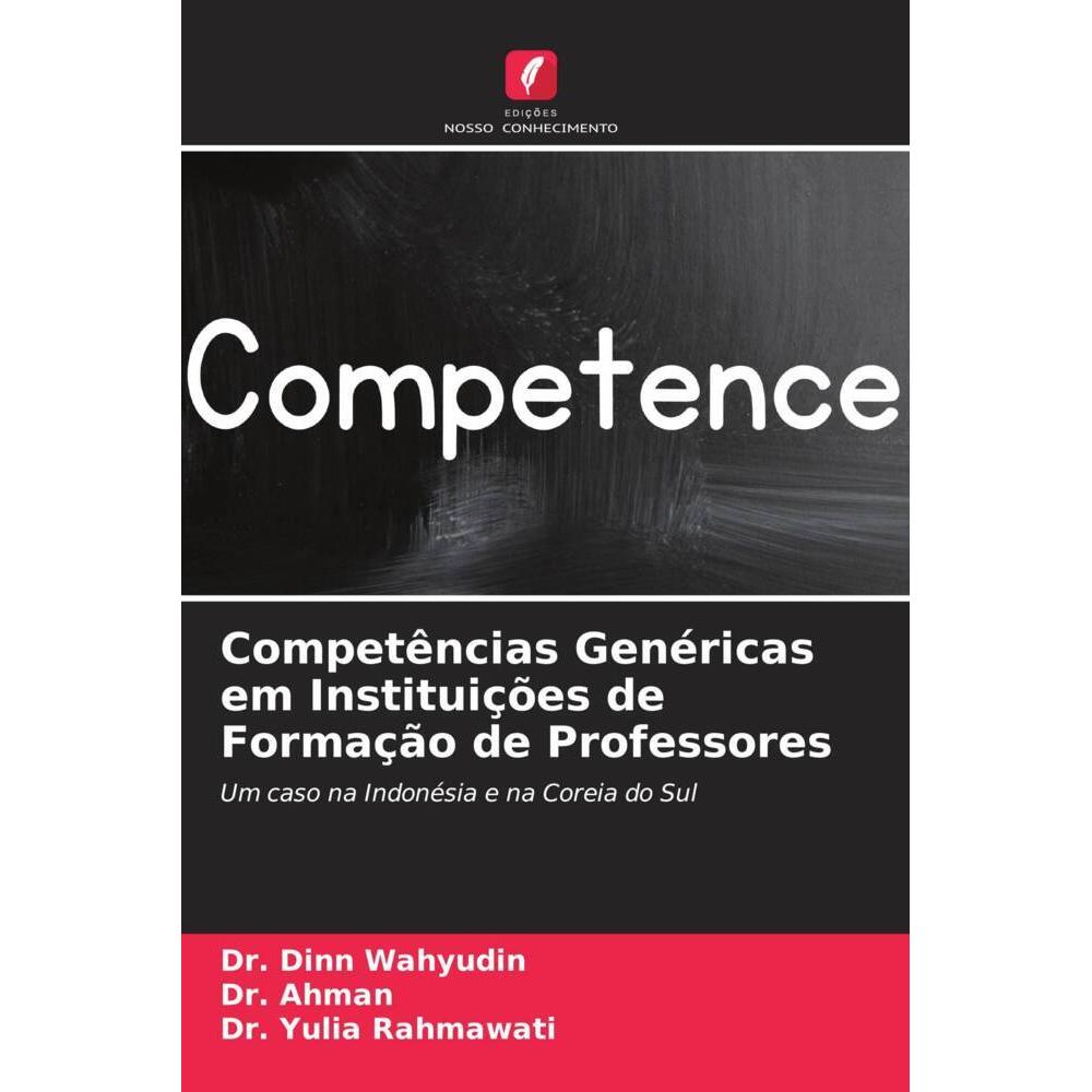 Competências Genéricas em Instituições de Formação de Professores, Fachbücher von Dr. Dinn Wahyudin, Dr. Yulia Rahmawati...