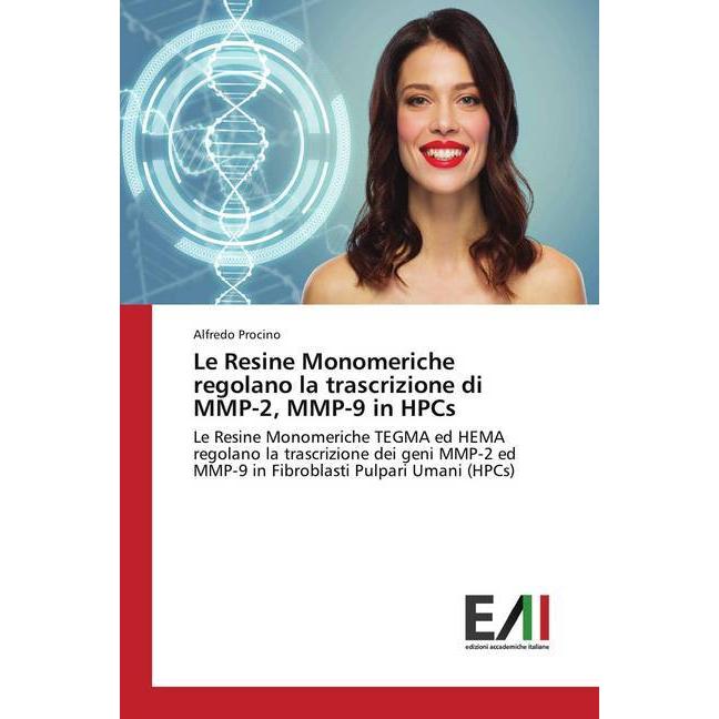 Le Resine Monomeriche regolano la trascrizione di MMP-2, MMP-9 in HPCs, Fachbücher von Alfredo Procino
