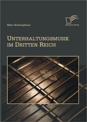 Produktbild Unterhaltungsmusik im Dritten Reich (Deutsch, Marc Brüninghaus, 2010)