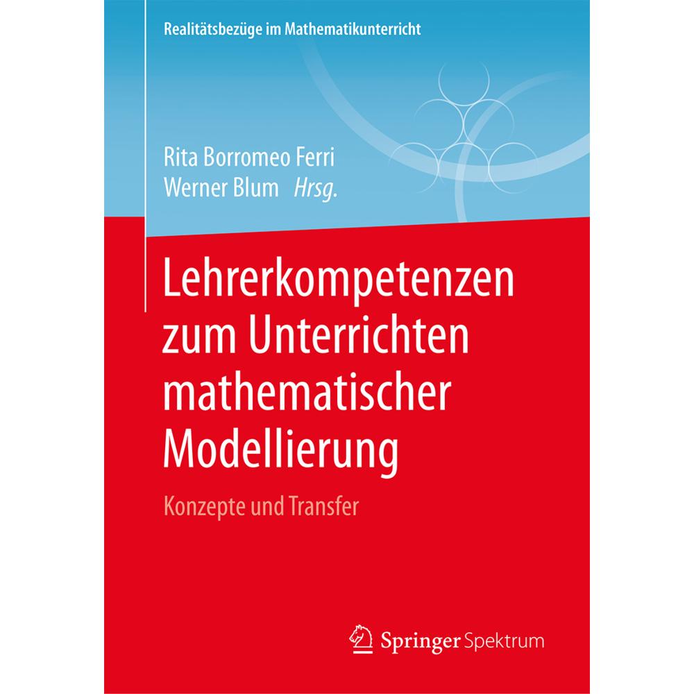 Lehrerkompetenzen zum Unterrichten mathematischer Modellierung, Fachbücher von Rita Borromeo Ferri, Werner Blum