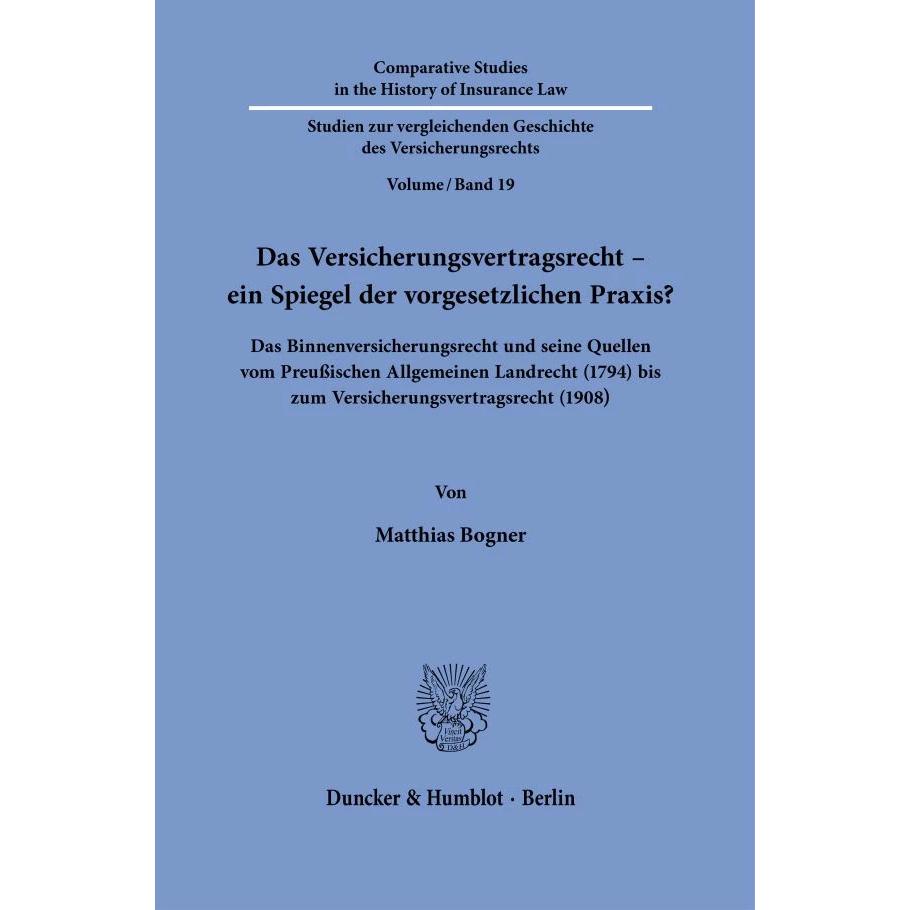 Das Versicherungsvertragsrecht - ein Spiegel der vorgesetzlichen Praxis?, Fachbücher von Matthias Bogner