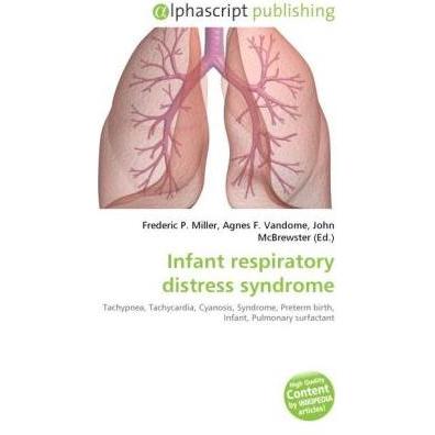 Infant respiratory distress syndrome, Fachbücher von Agnes F. Vandome, Frederic P. Miller, John McBrewster