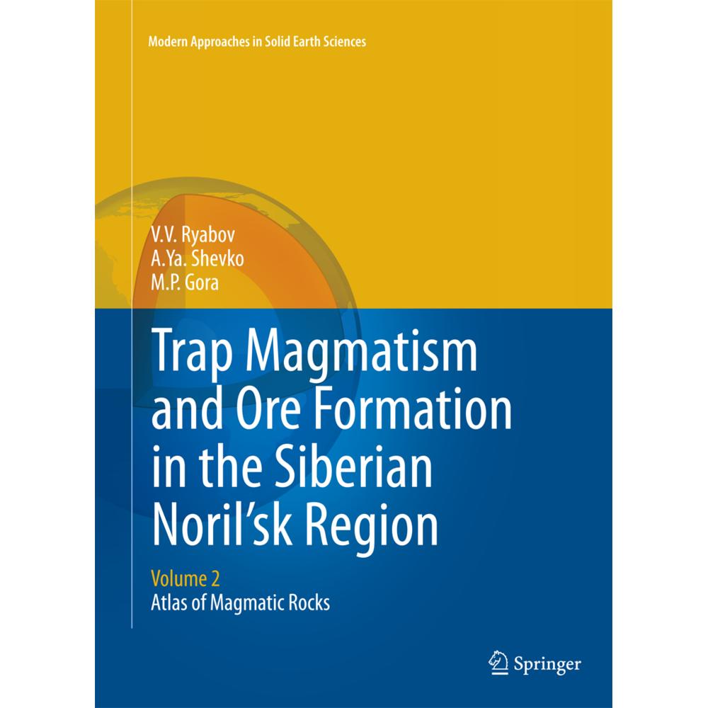 Trap Magmatism and Ore Formation in the Siberian Noril'sk Region, Fachbücher von V.V. Ryabov, A.Ya. Shevko, M.P. Gora