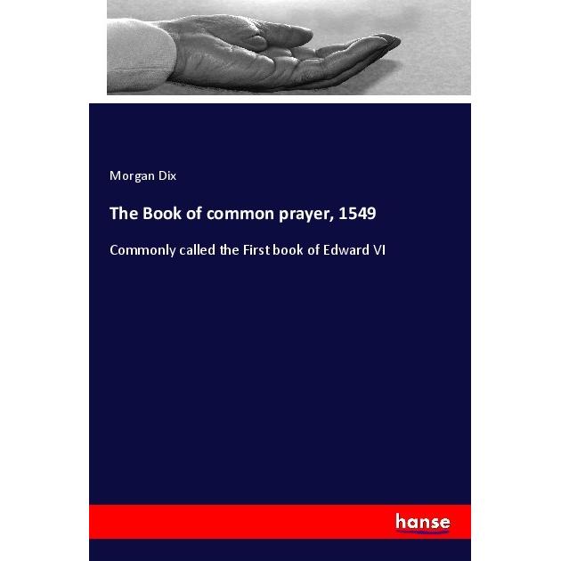 The Book of common prayer, 1549, Sachbücher von Morgan Dix