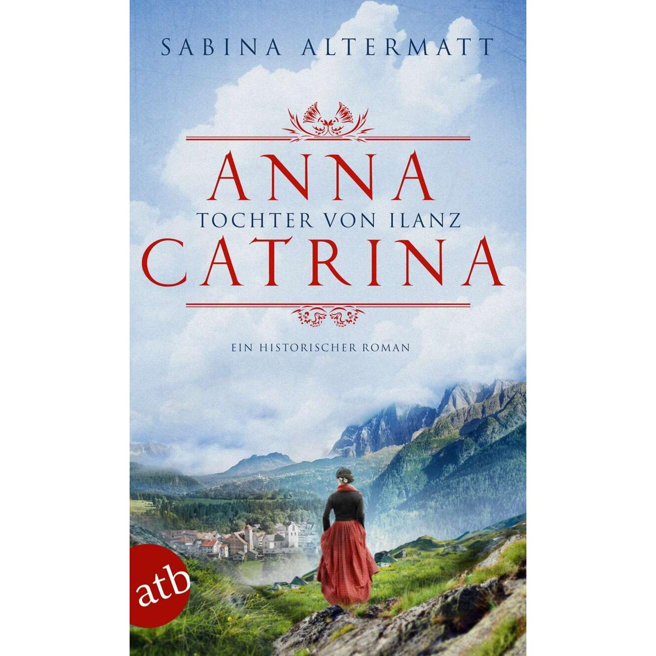 Anna Catrina Tochter von Ilanz, Belletristik von Sabina Altermatt