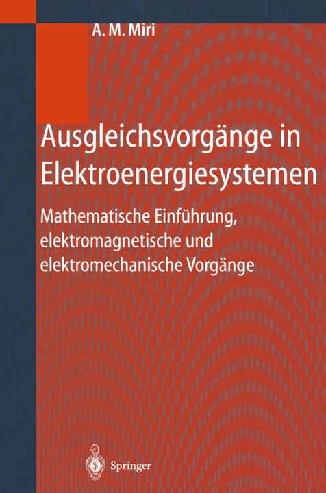Produktbild Ausgleichsvorgänge in Elektroenergiesystemen (Deutsch, Amir M. Miri, 2012)